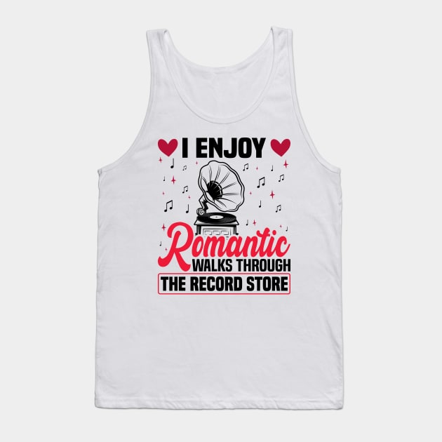 I Enjoy Romantic Walks Through The Record Store Tank Top by BenTee